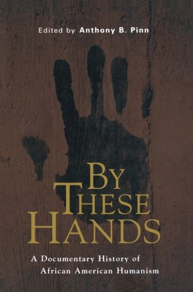 By These Hands: A Documentary History of African American Humanism