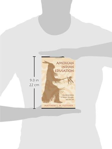 American Indian Education: Counternarratives in Racism, Struggle, and the Law (The Critical Educator)
