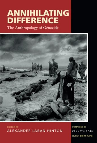 Annihilating Difference: The Anthropology of Genocide