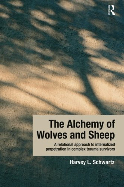 The Alchemy of Wolves and Sheep: A Relational Approach to Internalized Perpetration in Complex Trauma Survivors