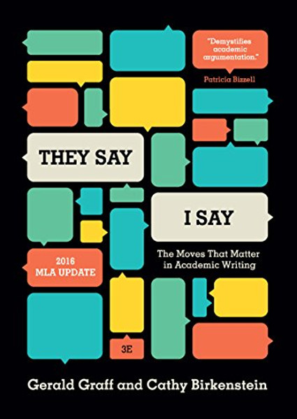 They Say / I Say: The Moves That Matter in Academic Writing, with 2016 MLA Update (Third Edition)