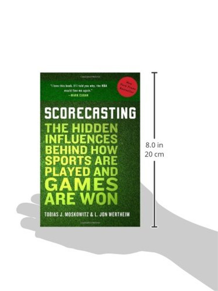 Scorecasting: The Hidden Influences Behind How Sports Are Played and Games Are Won