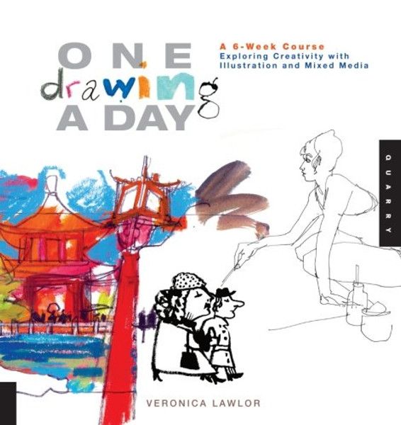 One Drawing A Day: A 6-Week Course Exploring Creativity with Illustration and Mixed Media (One A Day)