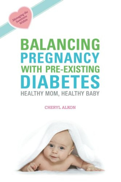 Balancing Pregnancy with Pre-existing Diabetes: Healthy Mom, Healthy Baby