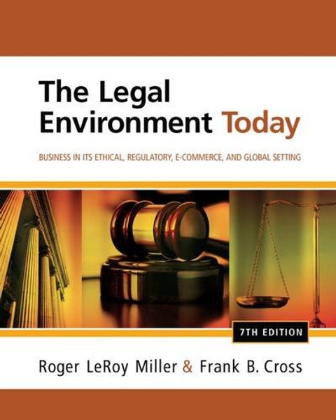 The Legal Environment Today: Business In Its Ethical, Regulatory, E-Commerce, and Global Setting