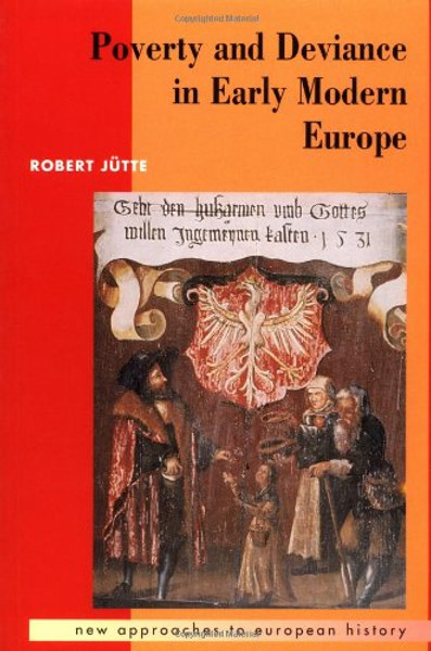 Poverty and Deviance in Early Modern Europe (New Approaches to European History)