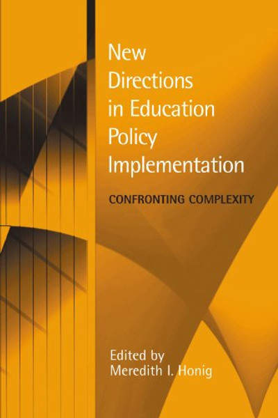 New Directions in Education Policy Implementation: Confronting Complexity
