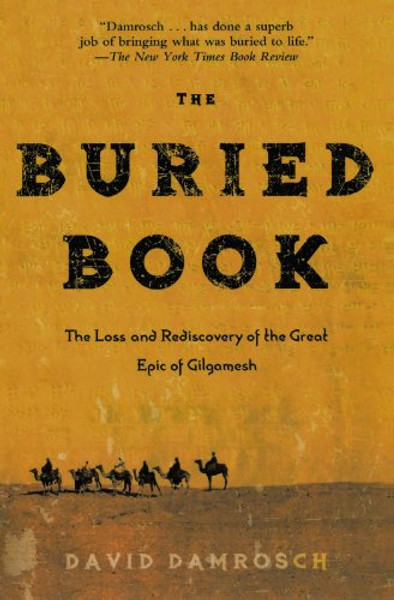 The Buried Book: The Loss and Rediscovery of the Great Epic of Gilgamesh