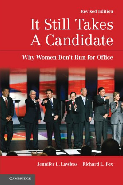 It Still Takes A Candidate: Why Women Don't Run for Office