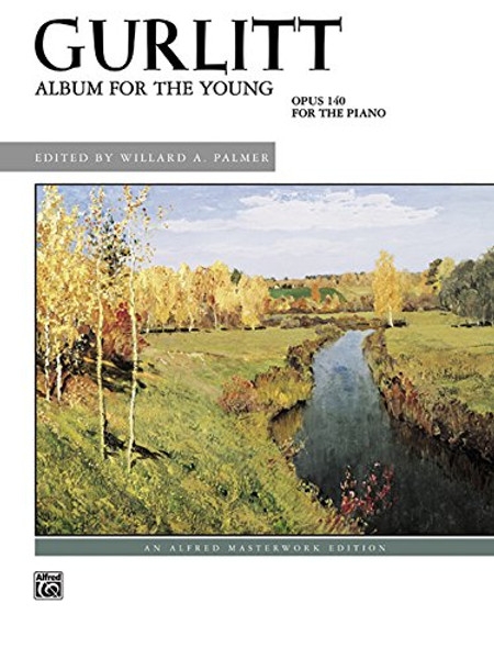 Gurlitt -- Album for the Young, Op. 140 (Alfred Masterwork Edition)