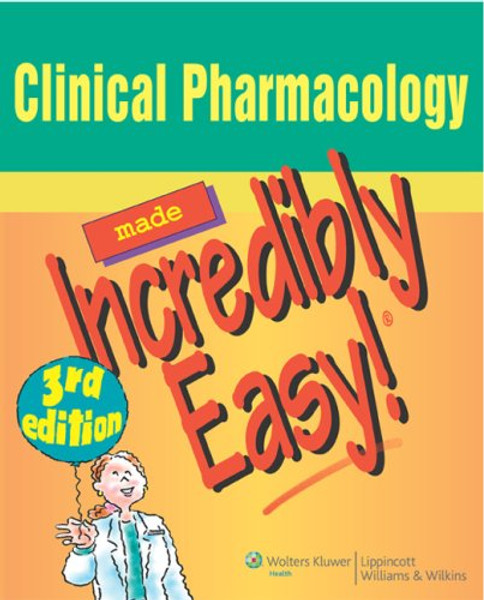 Clinical Pharmacology Made Incredibly Easy (Incredibly Easy! Series)