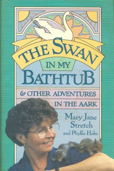 The Swan in my Bathtub: And Other Adventure in the Aark
