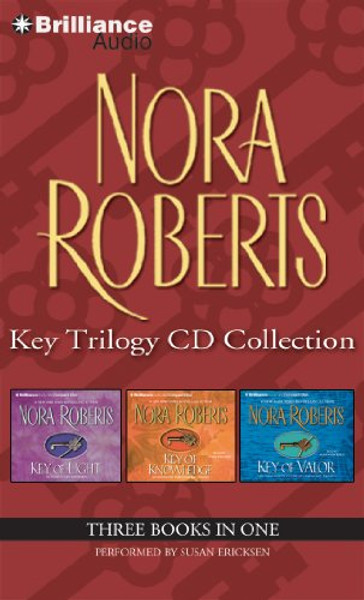 Nora Roberts Key Trilogy CD Collection: Key of Light, Key of Knowledge, Key of Valor