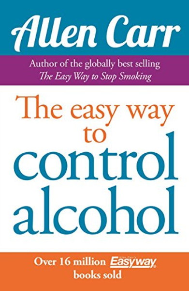 Allen Carr's Easyway to Control Alcohol