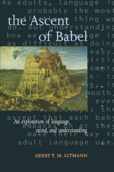 The Ascent of Babel: An Exploration of Language, Mind, and Understanding