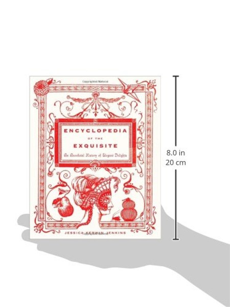 Encyclopedia of the Exquisite: An Anecdotal History of Elegant Delights