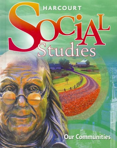 Harcourt Social Studies: Student Edition Grade 3 Our Communities 2010