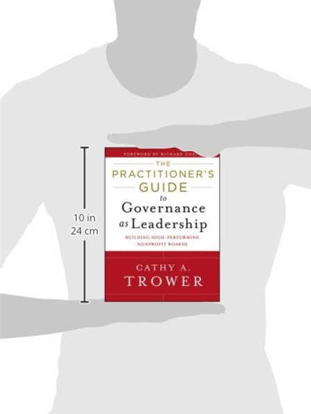 The Practitioner's Guide to Governance as Leadership: Building High-Performing Nonprofit Boards