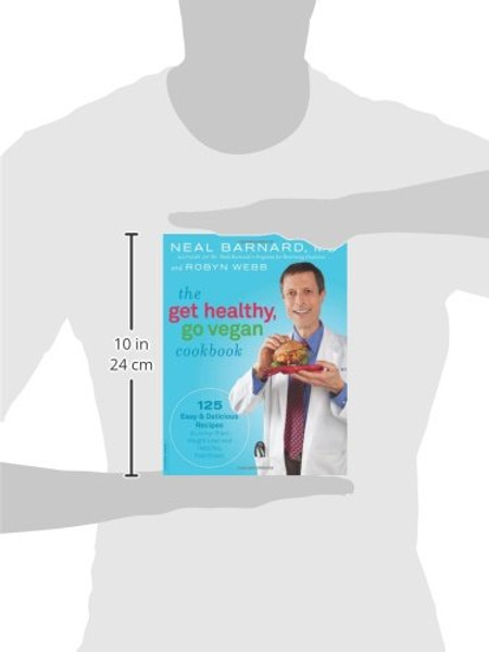 The Get Healthy, Go Vegan Cookbook: 125 Easy and Delicious Recipes to Jump-Start Weight Loss and Help You Feel Great