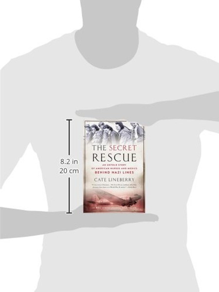 The Secret Rescue: An Untold Story of American Nurses and Medics Behind Nazi Lines