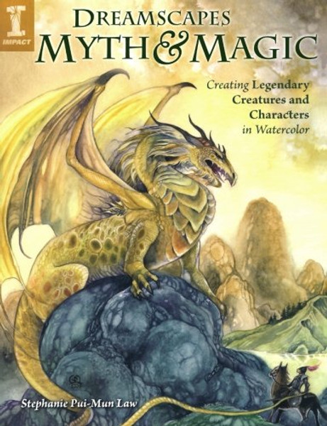 DreamScapes Myth & Magic: Create Legendary Creatures and Characters in Watercolor