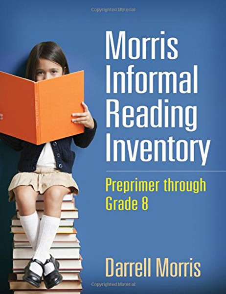 Morris Informal Reading Inventory: Preprimer through Grade 8