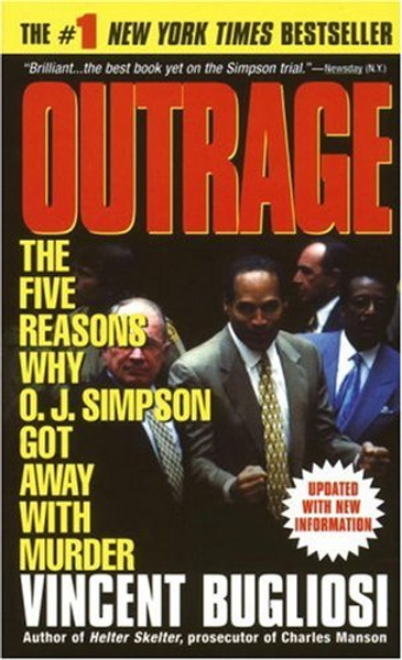 Outrage: The Five Reasons Why O.J. Simpson Got Away With Murder