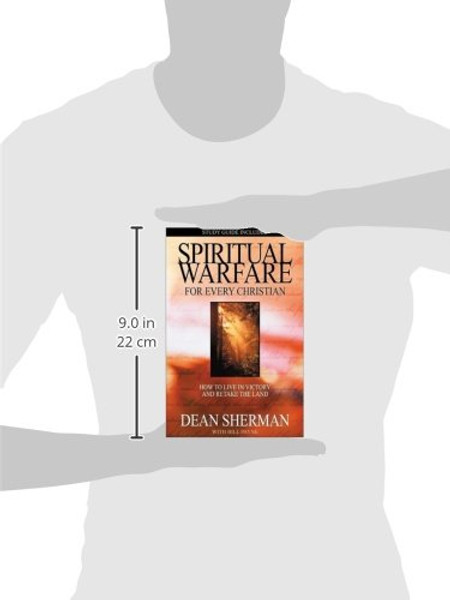 Spiritual Warfare for Every Christian: How to Live in Victory and Retake the Land (From Dean Sherman)