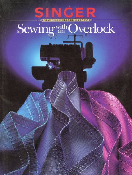 Sewing With An Overlock - Singer Sewing Reference Library