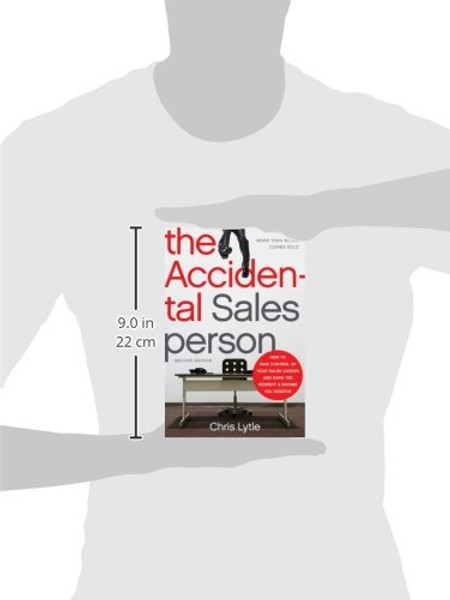 The Accidental Salesperson: How to Take Control of Your Sales Career and Earn the Respect and Income You Deserve