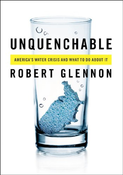 Unquenchable: America's Water Crisis and What To Do About It