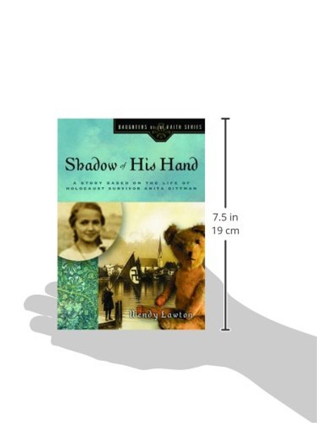 Shadow of His Hand: A Story Based on the Life of Holocaust Survivor Anita Dittman (Daughters of the Faith Series)