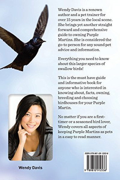 Purple Martins. the Complete Guide. Includes Info on Attracting, Lifespan, Habitat, Choosing Birdhouses, Purple Martin Houses and More.