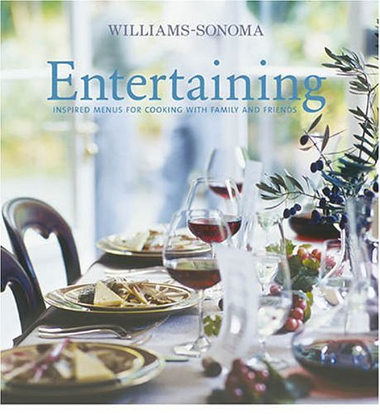 Williams-Sonoma Entertaining: Inspired menus for cooking with family and friends