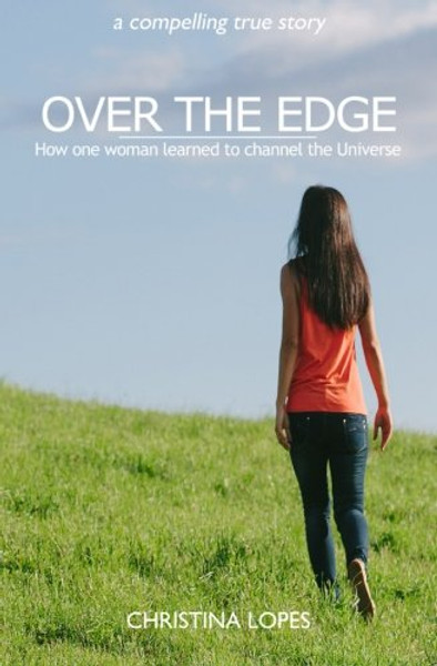 Over The Edge: How One Woman Learned To Channel The Universe