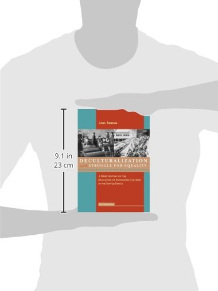 Deculturalization and the Struggle for Equality: A Brief History of the Education of Dominated Cultures in  the United States, 6th Edition