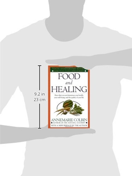 Food and Healing: How What You Eat Determines Your Health, Your Well-Being, and the Quality of Your Life