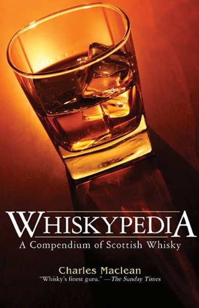 Whiskypedia: A Compendium of Scottish Whisky