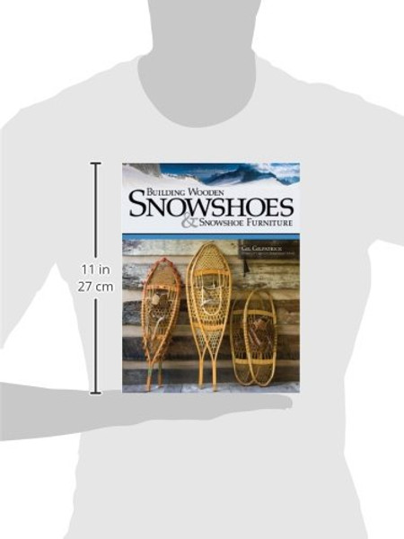 Building Wooden Snowshoes & Snowshoe Furniture: Winner of Legendary Maine Guide Award