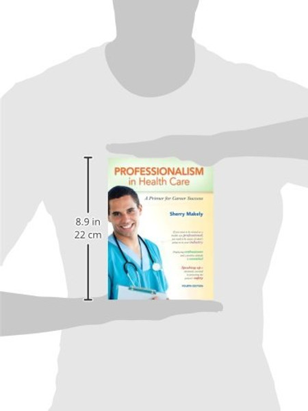 Professionalism in Health Care: A Primer for Career Success (4th Edition)