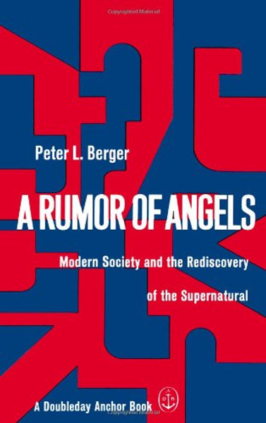 A Rumor of Angels: Modern Society and the Rediscovery of the Supernatural