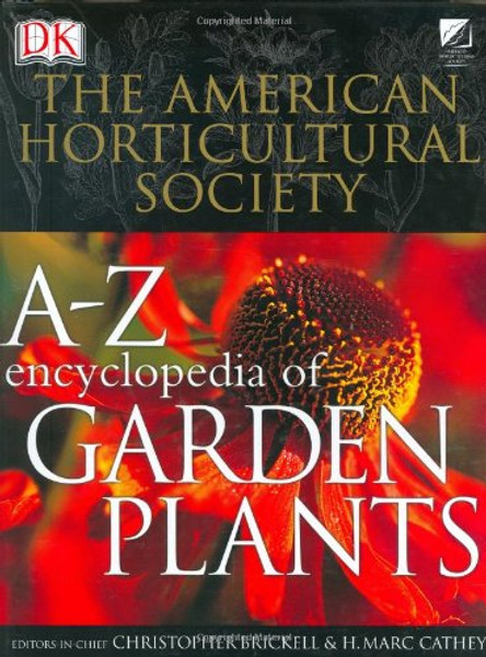 American Horticultural Society A to Z Encyclopedia of Garden Plants (The American Horticultural Society)