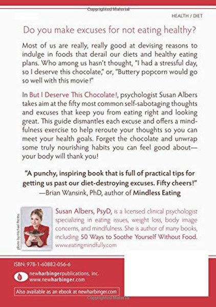 But I Deserve This Chocolate!: The Fifty Most Common Diet-Derailing Excuses and How to Outwit Them