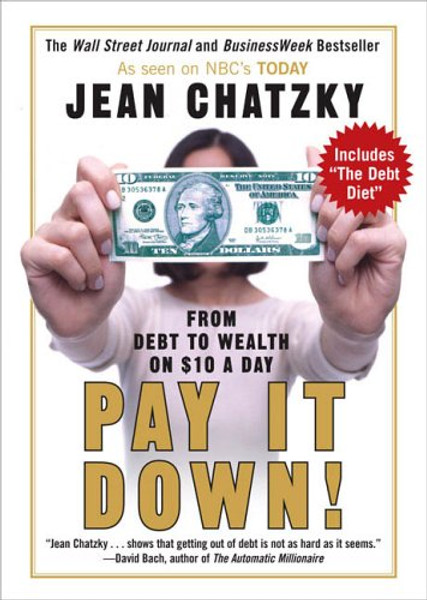 Pay It Down!: From Debt to Wealth on 10 a Day