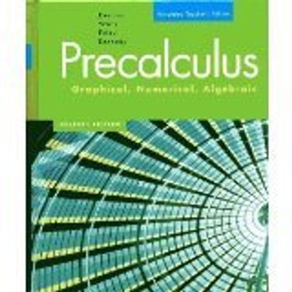 Precalculus: Graphical, Numeric, Algebraic, Annotated Teacher's Edition
