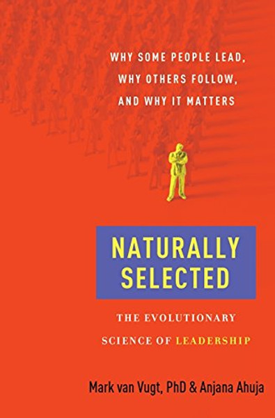Naturally Selected: The Evolutionary Science of Leadership