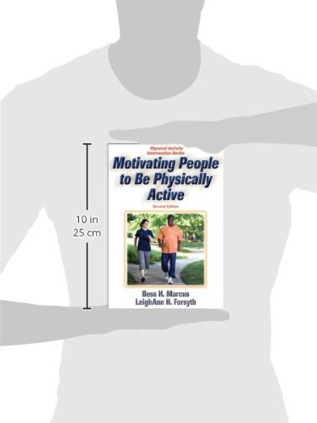 Motivating People to Be Physically Active - 2nd Edition (Physical Activity Intervention Series)