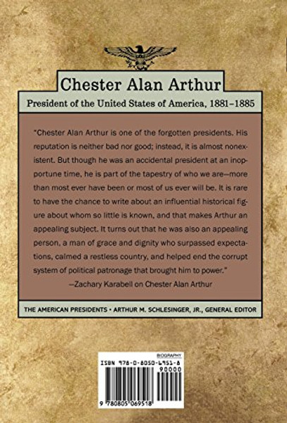 Chester Alan Arthur: The American Presidents Series: The 21st President, 1881-1885
