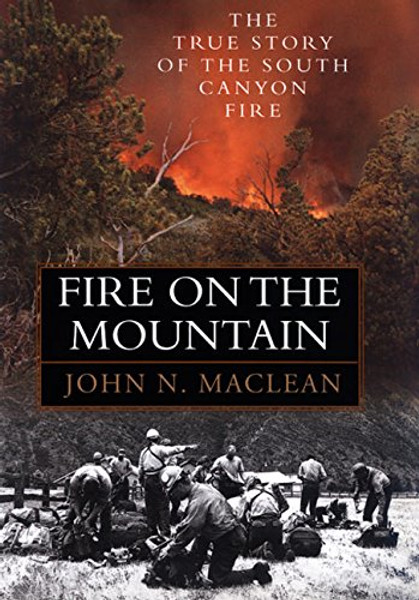 Fire on the Mountain: The True Story of the South Canyon Fire