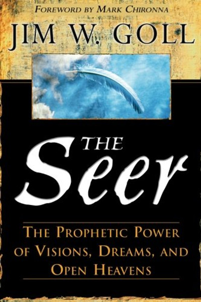 The Seer: The Prophetic Power of Visions, Dreams, and Open Heavens